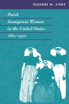 Image for Dutch Immigrant Women in the United States, 1880-1920