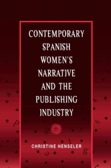 Image for Contemporary Spanish Women's Narrative and the Publishing Industry