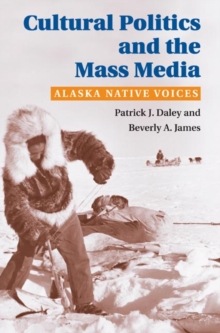 Image for Cultural Politics and the Mass Media : Alaska Native Voices