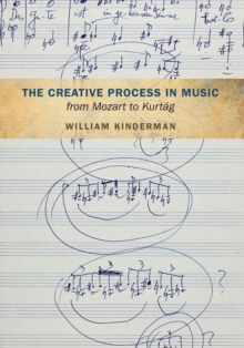 Image for The creative process in music from Mozart to Kurtâag