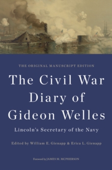 Image for The Civil War diary of Gideon welles, Lincoln's Secretary of the Navy  : the original manuscript edition