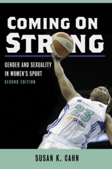 Image for Coming on strong  : gender and sexuality in twentieth-century women's sport