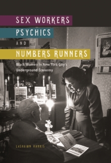 Image for Sex workers, psychics, and numbers runners  : black women in New York City's underground economy