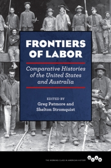 Image for Frontiers of labor  : comparative histories of the United States and Australia
