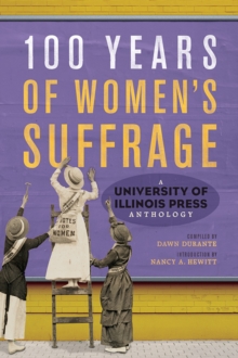 Image for 100 Years of Women's Suffrage : A University of Illinois Press Anthology