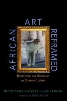 Image for African Art Reframed : Reflections and Dialogues on Museum Culture