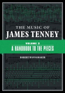 Image for The music of James TenneyVolume 2,: A handbook to the pieces