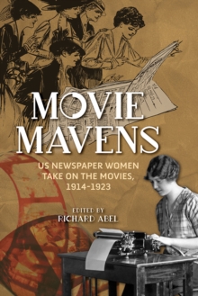 Image for Movie mavens  : US newspaper women take on the movies, 1914-1923