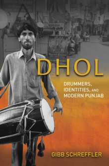 Image for Dhol  : drummers, identities, and modern Punjab