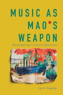 Image for Music as Mao's weapon  : remembering the Cultural Revolution