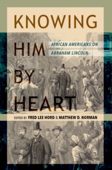 Image for Knowing him by heart  : African Americans on Abraham Lincoln