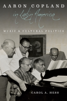 Image for Aaron Copland in Latin America  : music and cultural politics