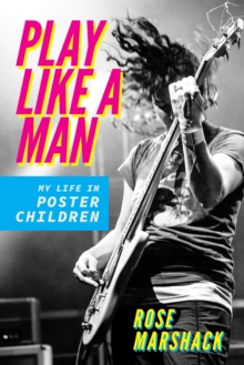 Image for Play like a man  : my life in Poster Children