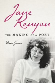 Image for Jane Kenyon  : the making of a poet