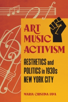Image for Art music activism  : aesthetics and politics in 1930s New York City