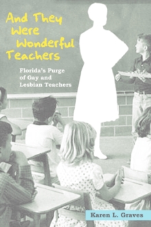 Image for And they were wonderful teachers: Florida's purge of gay and lesbian teachers