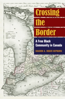 Image for Crossing the Border: A Free Black Community in Canada