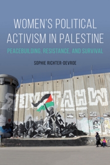 Image for Women's political activism in Palestine: peacebuilding, resistance, and survival