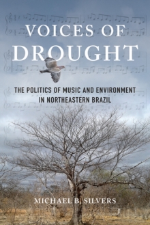 Image for Voices of drought: the politics of music and environment in northeastern Brazil