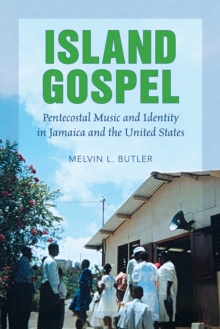 Image for Island gospel: Pentecostal music and identity in Jamaica and the United States