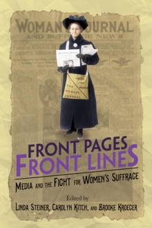 Image for Front Pages, Front Lines: Media and the Fight for Women's Suffrage