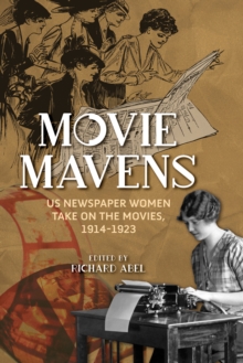 Image for Movie Mavens: US Newspaper Women Take on the Movies, 1914-1923