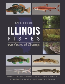 Image for An Atlas of Illinois Fishes: 150 Years of Change