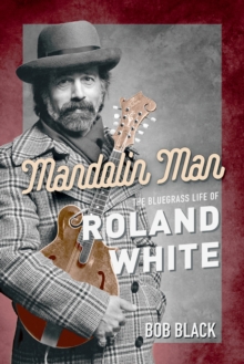 Image for Mandolin Man: The Bluegrass Life of Roland White