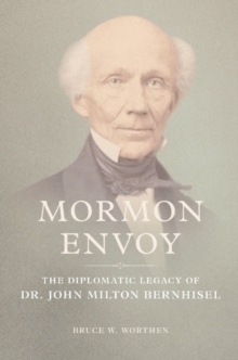 Image for Mormon Envoy: The Diplomatic Legacy of Dr. John Milton Bernhisel