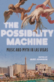 Image for The possibility machine: music and myth in Las Vegas