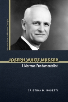 Image for Joseph White Musser: a Mormon fundamentalist