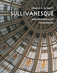 Image for Sullivanesque : Urban Architecture and Ornamentation: Urban Architecture and Ornamentation