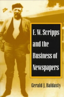 Image for E. W. Scripps and the Business of Newspapers