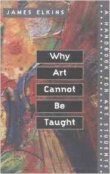 Image for Why Art Cannot Be Taught : A Handbook for Art Students