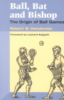 Image for Ball, Bat and Bishop : THE ORIGIN OF BALL GAMES
