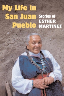 Image for My Life in San Juan Pueblo : STORIES OF ESTHER MARTINEZ