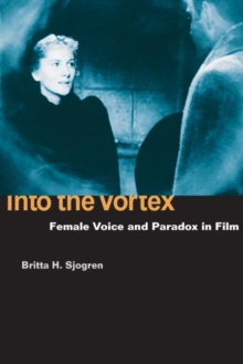 Image for Into the vortex  : female voice and paradox in film