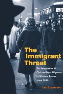 The Immigrant Threat: The Integration of Old and New Migrants in Western Europe since 1850