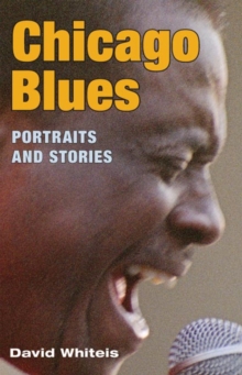 Chicago Blues: Portraits and Stories