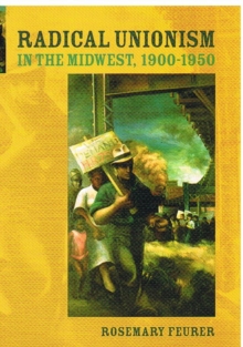 Image for Radical Unionism in the Midwest, 1900-1950