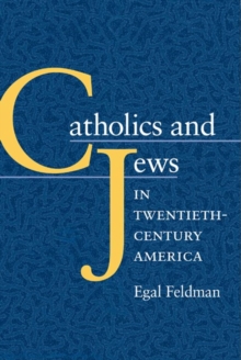 Image for Catholics and Jews in Twentieth-Century America