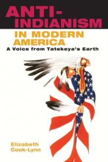 Image for Anti-Indianism in modern America  : a voice from Tatekeya's Earth
