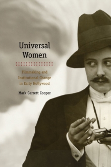 Image for Universal women  : filmmaking and institutional change in early Hollywood