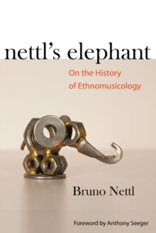 Image for Nettl's elephant  : on the history of ethnomusicology