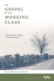 Image for Gospel of the working class  : labor's Southern prophets in new deal America