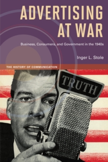 Image for Advertising at war  : business, consumers, and government in the 1940s