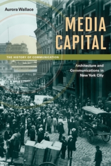 Image for Media capital  : architecture and communications in New York City