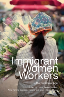 Image for Immigrant Women Workers in the Neoliberal Age