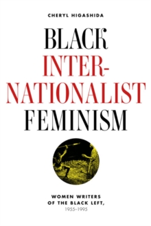 Black Internationalist Feminism: Women Writers of the Black Left, 1945-1995