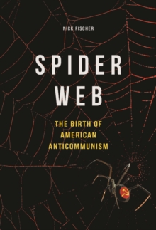 Image for Spider web  : the birth of American anticommunism